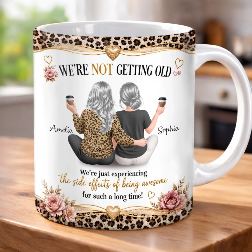Custom Mug - Personalized Best Friend Birthday Gifts For Women, Besties, Sisters, BFF - Growing Older, Staying Fabulous