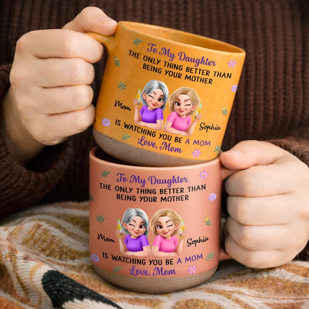 Custom Pottery Mug - Personalized Birthday Gifts For Daughter - Proud Of The Mother You Are