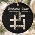 Custom Scrabble Ceramic Ornament - Personalized Christmas Birthday Gifts For Brother, Sister - Our First Friends, Our Forever Family